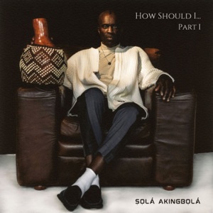 How Should I (feat. Sheila Atim)