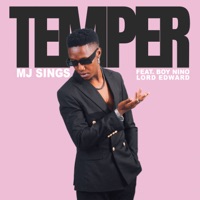 Temper (feat. Boy Nino & Lord Edward) - Single - Mj Sings