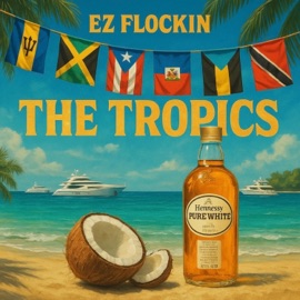 The Tropics EZ FLockin