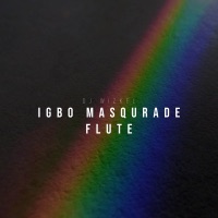 IGBO MASQURADE FLUTE - Single - Dj Wizkel