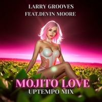Mojito Love (feat. Devine Moore) [UpTempoMix Version] - Single - Larry Grooves