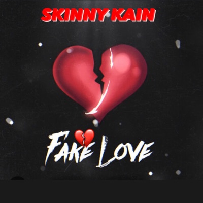 Skinny kain "FAKE LOVE" - Single