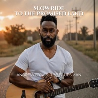 Slow Ride to the Promised Land - Andrew Dykes - The Blues Man