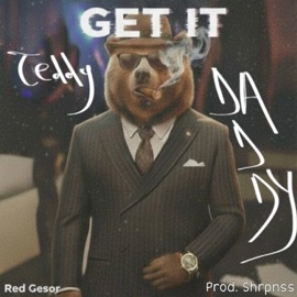 GET IT (Teddy Daddy) (feat. Prod. shrpnss) Red Gesor
