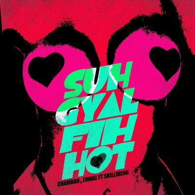 Suh Gyal Fih Hot (feat. Skillibeng) - Single