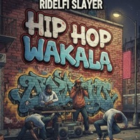 HIP HOP WAKALA - Single - Ridelfi Slayer