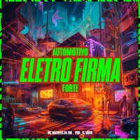 AUTOMOTIVO ELETRO FIRMA FORTE - Single - MC Matheus da GM, Dj Odio & PGB