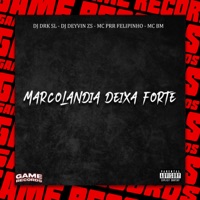 Marcolândia Deixa Forte - Single - DJ DRK SL, DJ Deyvin Zs, Mc Prr Felipinho & Mc Bm Oficial