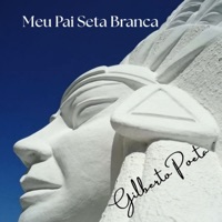 Meu Pai Seta Branca - Single - Gilberto Poeta