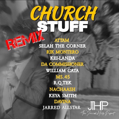 Church Stuff (feat. Davina, Nachaash, R.Q.Tek, Keya Smith, Da Commissioner, Rik Montero, Selah the Corner, ATTAM, Ms. 45, Kei-Landa & William Cata) [Remix] - Single