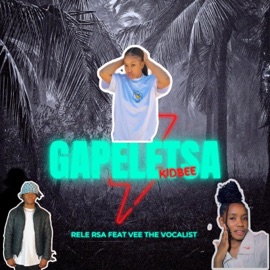 GAPELETSA (feat. Rele Rsa & Vee The Vocalist) Kidbee