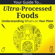 Your Guide to Ultra-Processed Foods - Nathaniel Hart