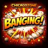 Chicago Zone - Banging