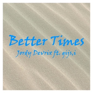 Better Times (feat. gijs.i) [Official Release]