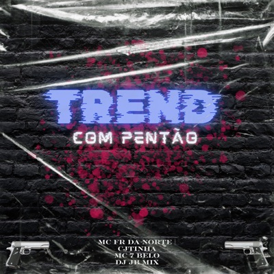 Trend Com Pentão (feat. MC Fr da Norte) - Single