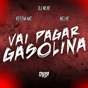 Vai Pagar Gasolina (feat. Nelhe)