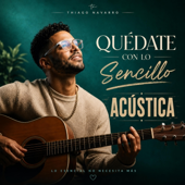 Quédate con lo sencillo (versión acústica)