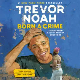 Born a Crime: Stories from a South African Childhood (Unabridged)