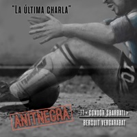 La Última Charla (feat. Condor Sbarbati) - Single - Anitnegra