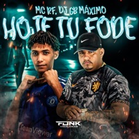 Hoje Tu Fode - Single - Mc RF & DJ GB MÁXIMO