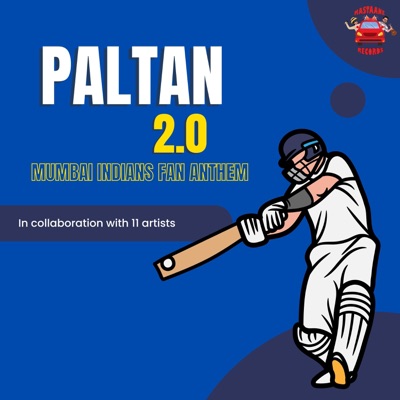 PALTAN 2.0 (Mumbai Indians Fan Anthem) (feat. Abhimanyu Karlekar, Chetan Fefar, Susmit Takawekar, Latif Khan, Dwarkesh Joshi, Dheeraj Dewangan, Vinay Vaishnav, Sandipa Dutta, Pooja Dave, Shefali Chourasia & Vedang Watve) - Single