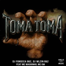 TOMA TOMA (feat. MC GW & Mc Magrinho) Dj fonseca 062 & DJ WLZIN 062