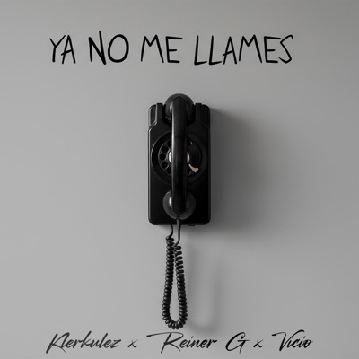 Ya No Me Llames (feat. Vicio) - Single