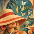 Have Cabana, Need Boy
