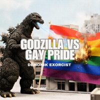 Godzilla Vs Gay Pride - Single - Demonik Exorcist