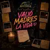 Valió madres la vida
