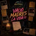 Valió madres la vida