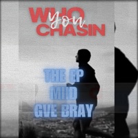WHO YOU CHASIN (feat. MIID & GvE Bray) - Single - THE EP