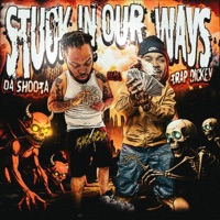 stuck in our ways (feat. Trap Dickey) - Single - Da shoota