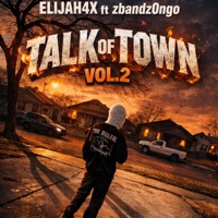 Talk of my town vol.2 (feat. ZbandzOngo) - Single - Mosthated.elijah4x