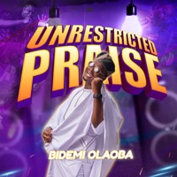 Unrestricted Praise - EP - Bidemi Olaoba