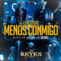 Con Todos Menos Conmigo (En Vivo) - Single - Reyes De Mexicali