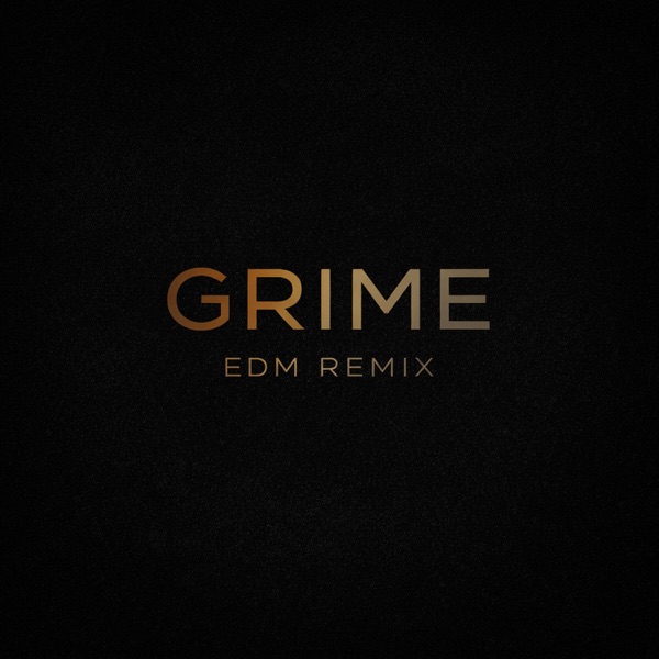 Grime (EDM Remix)