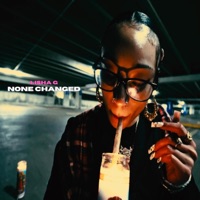 None Changed - Single - Lisha G