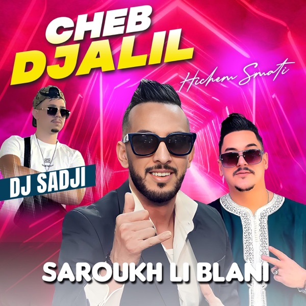 Saroukh li Blani (feat. ChebDjalil)
