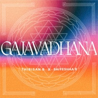 Gajavadhana - Single - Thibisan Balachandran, Saiyeshaa Rasathurai & Amrita
