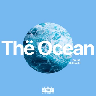 The Ocean (feat. 8gunz) - Single