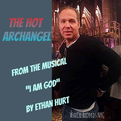 THE HOT ARCHANGEL (feat. “I AM GOD” CAST) - Single