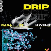 Drip (feat. Kwelit) - Single - Raga The Rapper