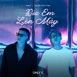 Dìu Em Lên Mây Only C & Nguyen Phuc Thien