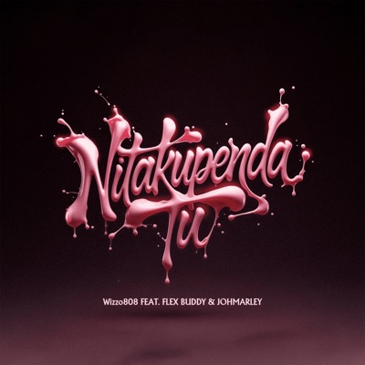 Nitakupenda Tu (feat. Flex Buddy & Johmarley) - Single