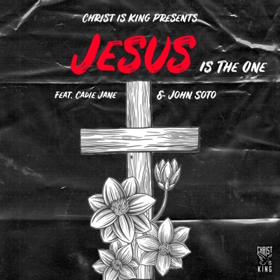 Jesus Is The One (feat. Cadie Jane & John Soto) - Single
