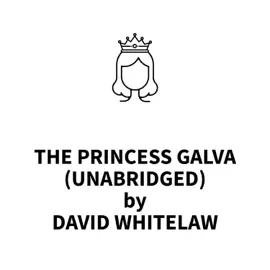 The Princess Galva (UNABRIDGED)