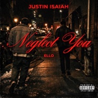 Neglect You - Single - Justin Isaiah & ELLO