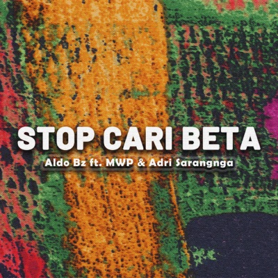 Stop Cari Beta (feat. MWP & Adri Sarangnga) - Single