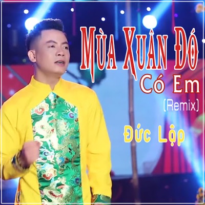 Mùa Xuân Đó Có Em (Remix) - Single